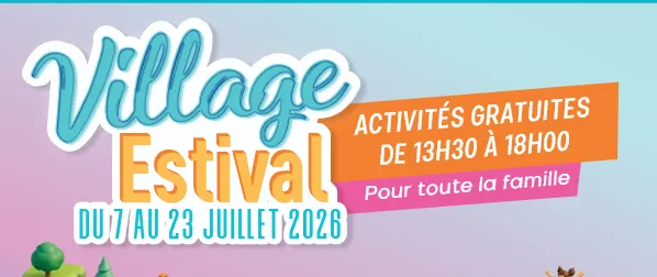 Lire la suite de l'actualité Village Estival du 7 au 23 juillet 2026